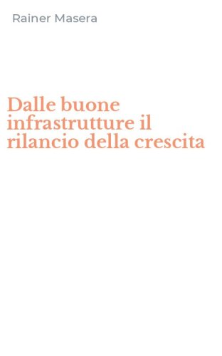 Dalle buone infrastrutture il rilancio della crescita
