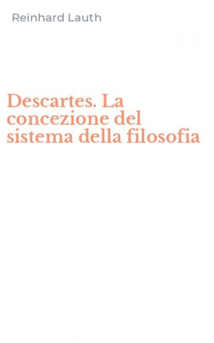 Descartes. La concezione del sistema della filosofia