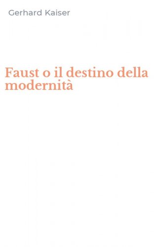 Faust o il destino della modernit&agrave;