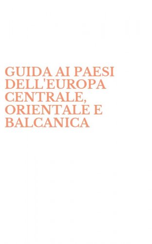 GUIDA AI PAESI DELL'EUROPA CENTRALE, ORIENTALE E BALCANICA