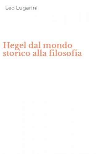 Hegel dal mondo storico alla filosofia