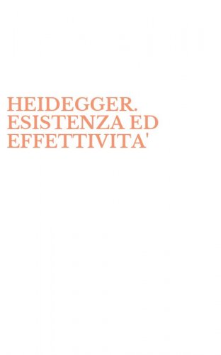 HEIDEGGER. ESISTENZA ED EFFETTIVITA'