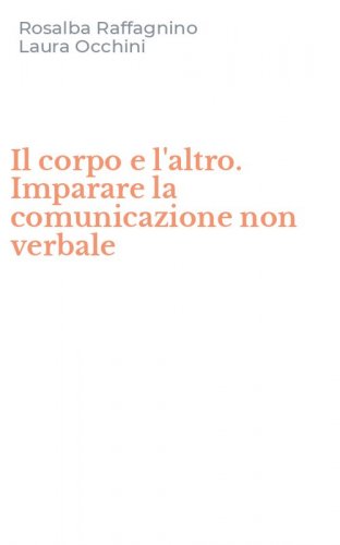 Il corpo e l'altro. Imparare la comunicazione non verbale