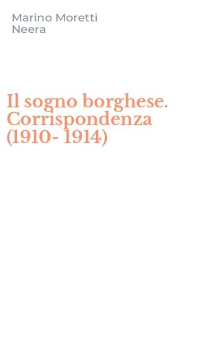 Il sogno borghese. Corrispondenza (1910-1914)