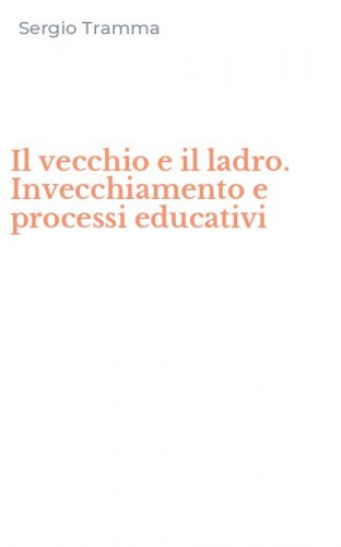 Il vecchio e il ladro. Invecchiamento e processi educativi