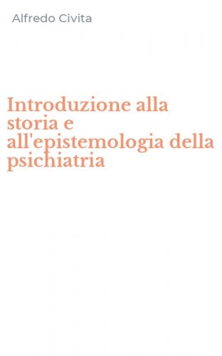 Introduzione alla storia e all'epistemologia della psichiatria