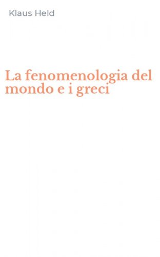 La fenomenologia del mondo e i greci