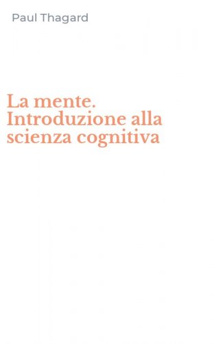 La mente. Introduzione alla scienza cognitiva