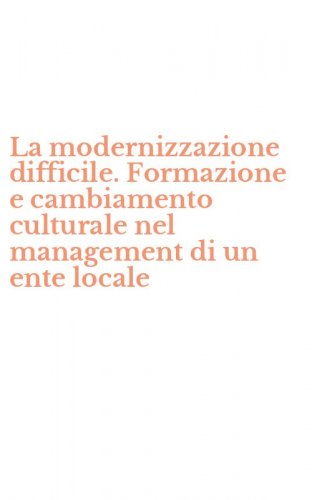 La modernizzazione difficile. Formazione e cambiamento culturale nel management di un ente locale