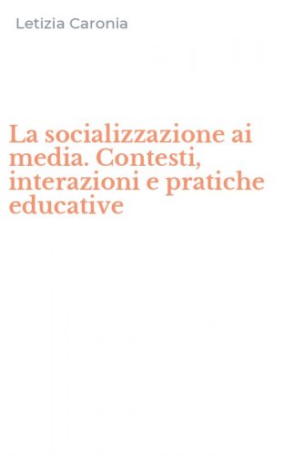 La socializzazione ai media. Contesti, interazioni e pratiche educative