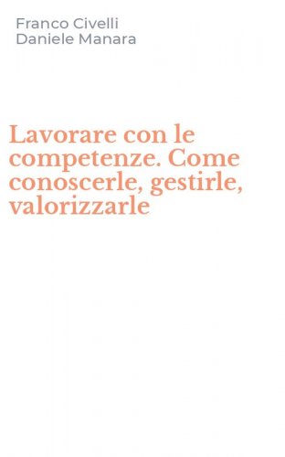 Lavorare con le competenze. Come conoscerle, gestirle, valorizzarle