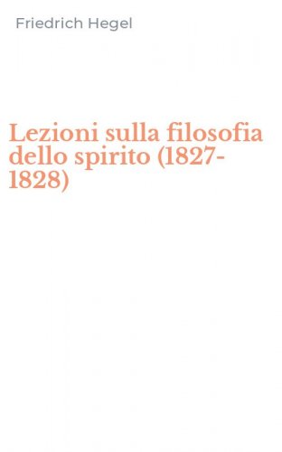 Lezioni sulla filosofia dello spirito (1827-1828)