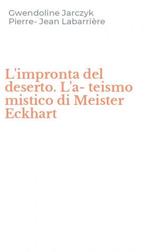 L'impronta del deserto. L'a-teismo mistico di Meister Eckhart