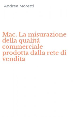 Mac. La misurazione della qualit&agrave; commerciale prodotta dalla rete di vendita