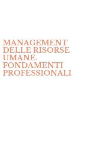 MANAGEMENT DELLE RISORSE UMANE. FONDAMENTI PROFESSIONALI