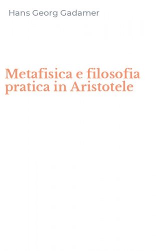 Metafisica e filosofia pratica in Aristotele
