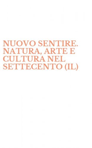 NUOVO SENTIRE. NATURA, ARTE E CULTURA NEL SETTECENTO (IL)