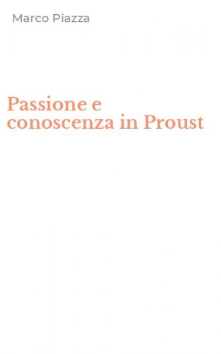 Passione e conoscenza in Proust