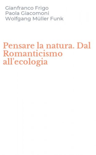 Pensare la natura. Dal Romanticismo all'ecologia