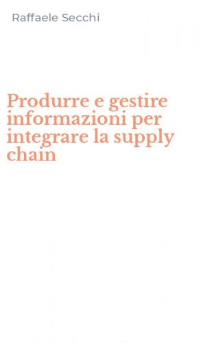 Produrre e gestire informazioni per integrare la supply chain