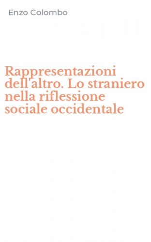 Rappresentazioni dell'altro. Lo straniero nella riflessione sociale occidentale