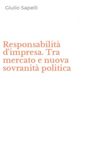 Responsabilit&agrave; d'impresa. Tra mercato e nuova sovranit&agrave; politica