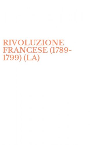 RIVOLUZIONE FRANCESE (1789-1799) (LA)