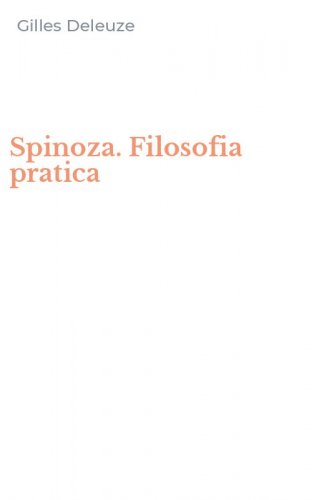 Spinoza. Filosofia pratica