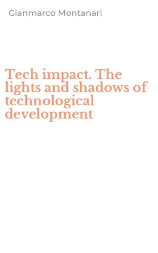 Tech impact. The lights and shadows of technological development