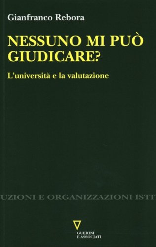 Nessuno mi pu&ograve; giudicare? L'universit&agrave; e la valutazione