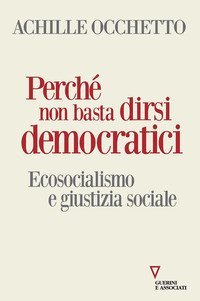 Perch&eacute; non basta dirsi democratici. Ecosocialismo e giustizia sociale