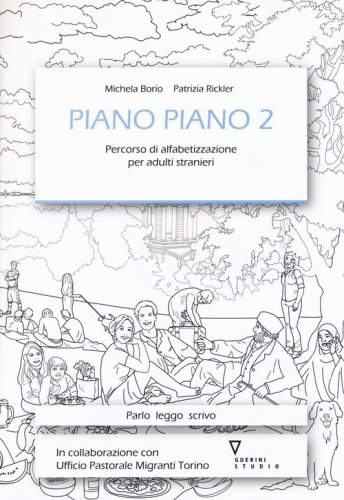 Piano piano. Percorso di alfabetizzazione per adulti stranieri