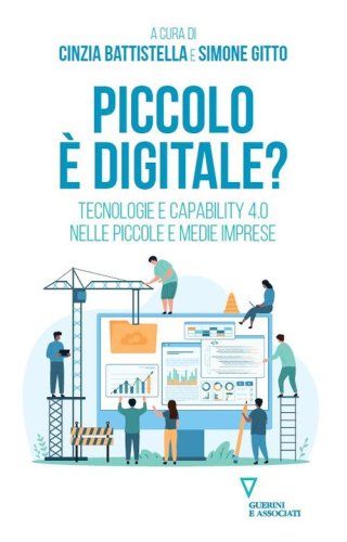 Piccolo &egrave; digitale? Tecnologie e capability 4.0 nelle piccole e medie imprese