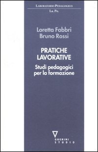 Pratiche lavorative. Studi pedagogici per la formazione