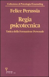 Regia psicotecnica. Tattica della formazione personale