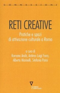 Reti creative. Pratiche e spazi di attivazione culturale a Roma