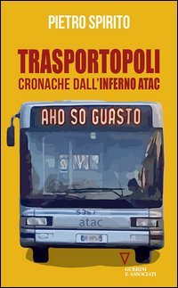 Trasportopoli. Cronache dall'inferno Atac