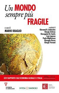 Un mondo sempre pi&ugrave; fragile. XXV rapporto sull'economia globale e l'Italia (1996-2021)