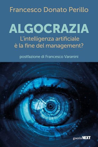 Algocrazia. L'intelligenza artificiale &egrave; la fine del mangement?