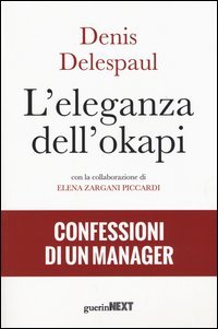 L'eleganza dell'okapi. Confessioni di un manager