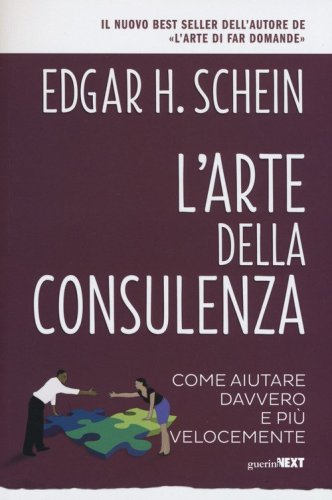 L'arte della consulenza. Come aiutare davvero e pi&ugrave; velocemente