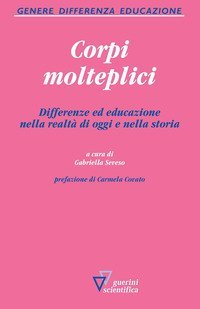 Corpi molteplici. Differenze ed educazione nella realt&agrave; di oggi e nella storia