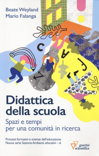 Didattica della scuola. Spazi e tempi per una comunit&agrave; in ricerca