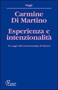 Esperienza e intenzionalit&agrave;. Tre saggi sulla fenomenologia di Husserl