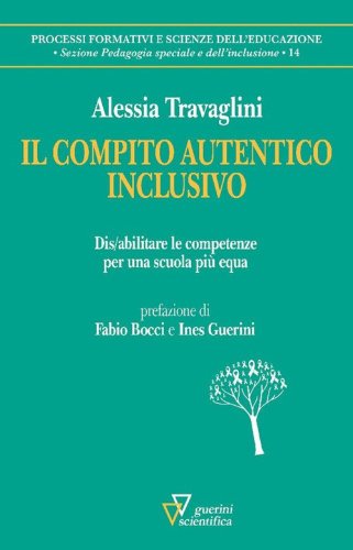 Il compito autentico inclusivo. Dis/abilitare le competenze per una scuola pi&ugrave; equa