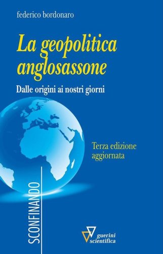La geopolitica anglosassone. Dalle origini ai nostri giorni