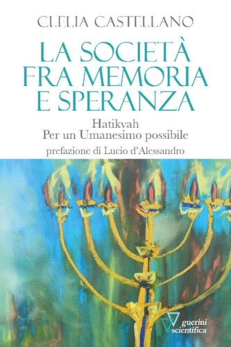 La societ&agrave; fra memoria e speranza. Hatikvah. Per un Umanesimo possibile