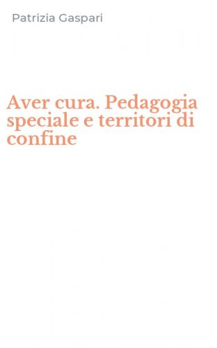Aver cura. Pedagogia speciale e territori di confine
