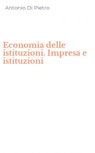 Economia delle istituzioni. Impresa e istituzioni