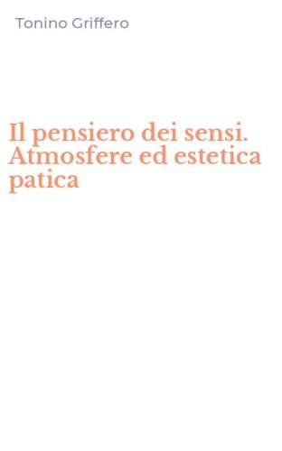 Il pensiero dei sensi. Atmosfere ed estetica patica